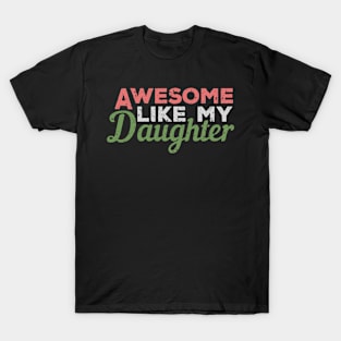Awesome like my daughter T-Shirt